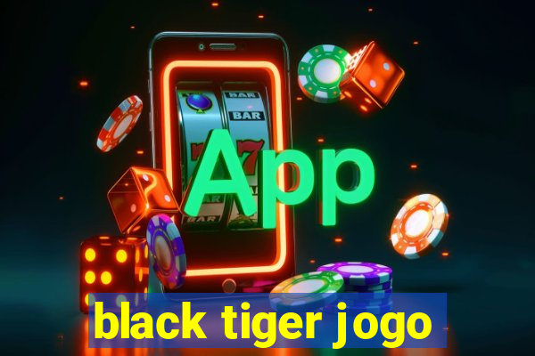 black tiger jogo